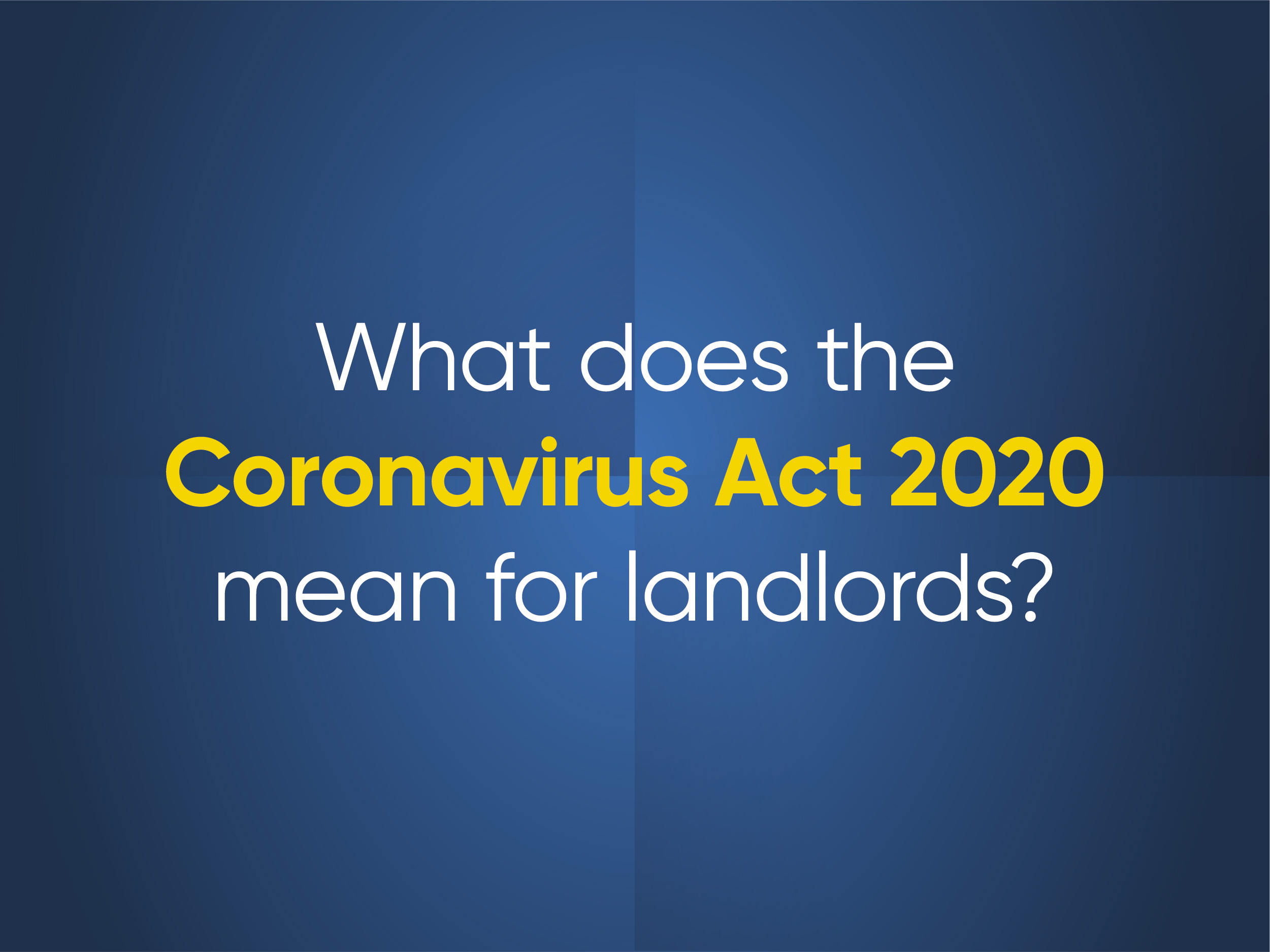 What does the coronavirus act 2020 mean for landlords?