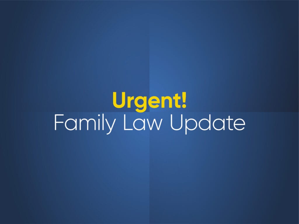 Urgent! Family Law Update