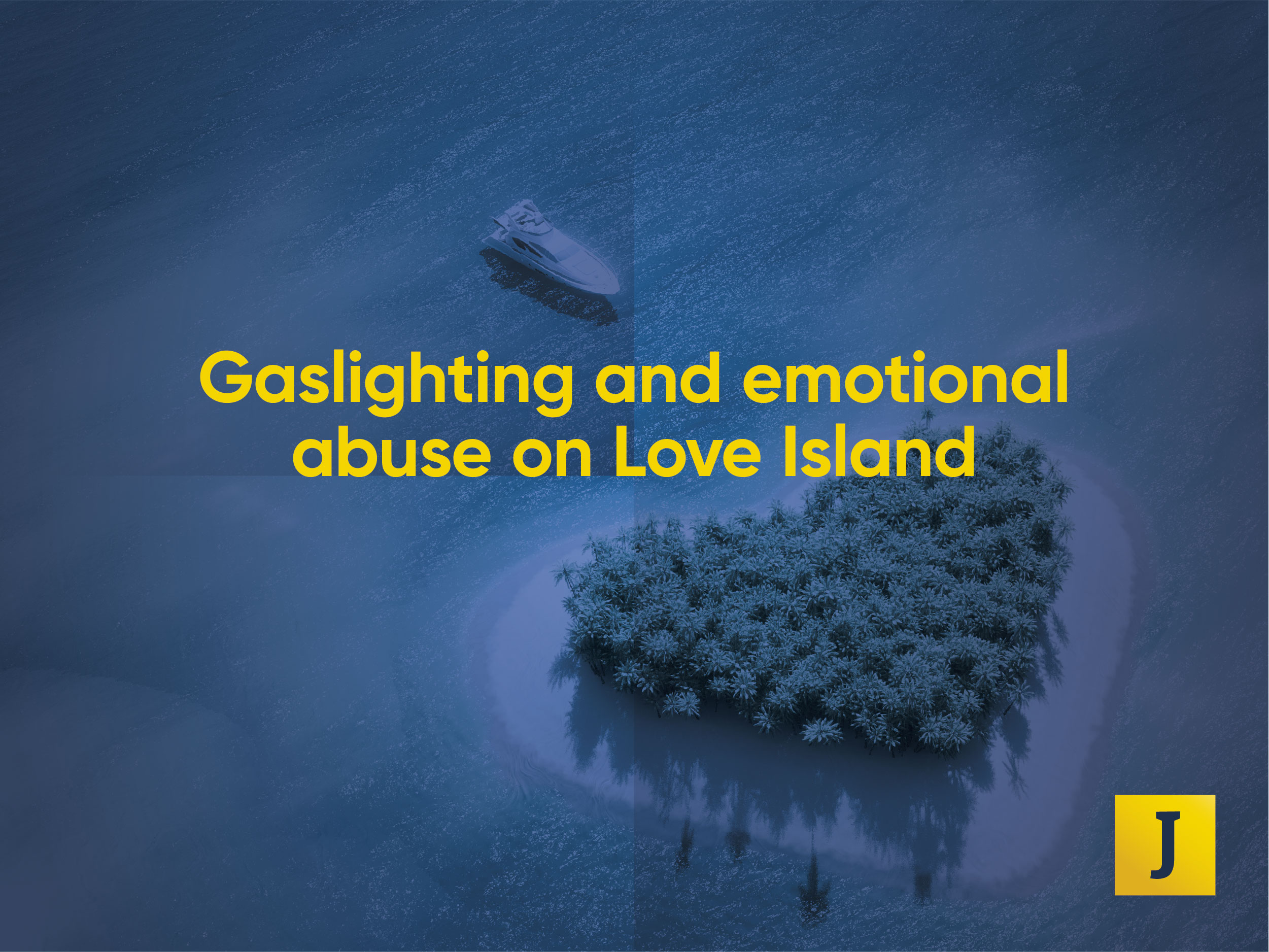 Gaslighting and emotional abuse on Love Island. Image of an island in the shape of a heart